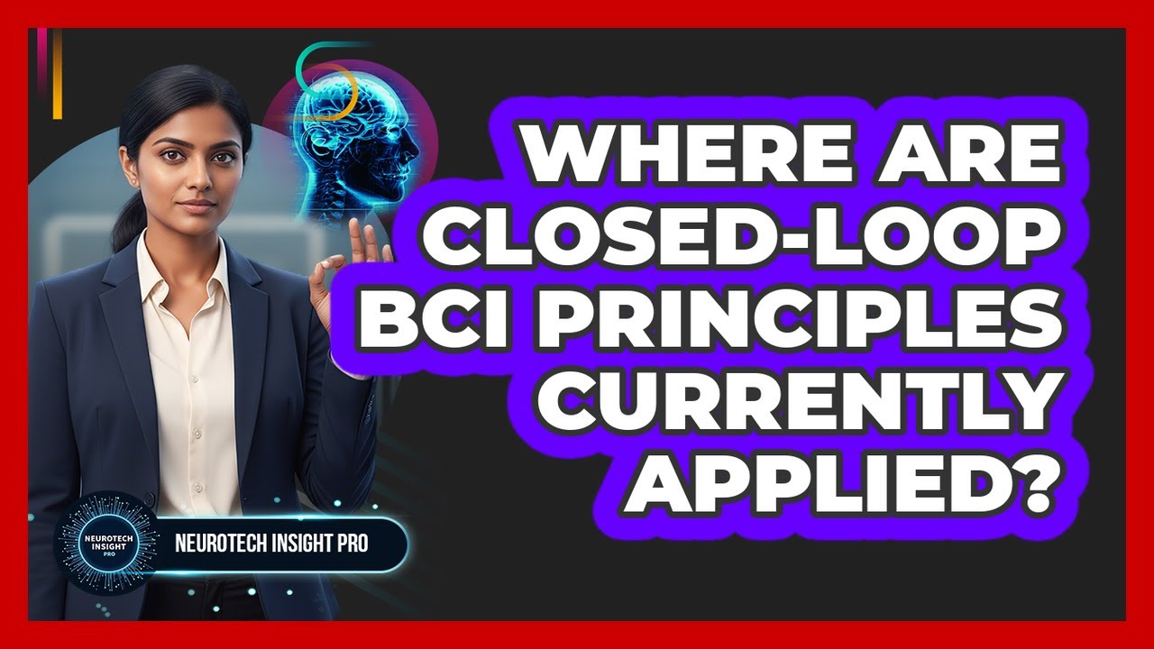 Where Are Closed-Loop BCI Principles Currently Applied?