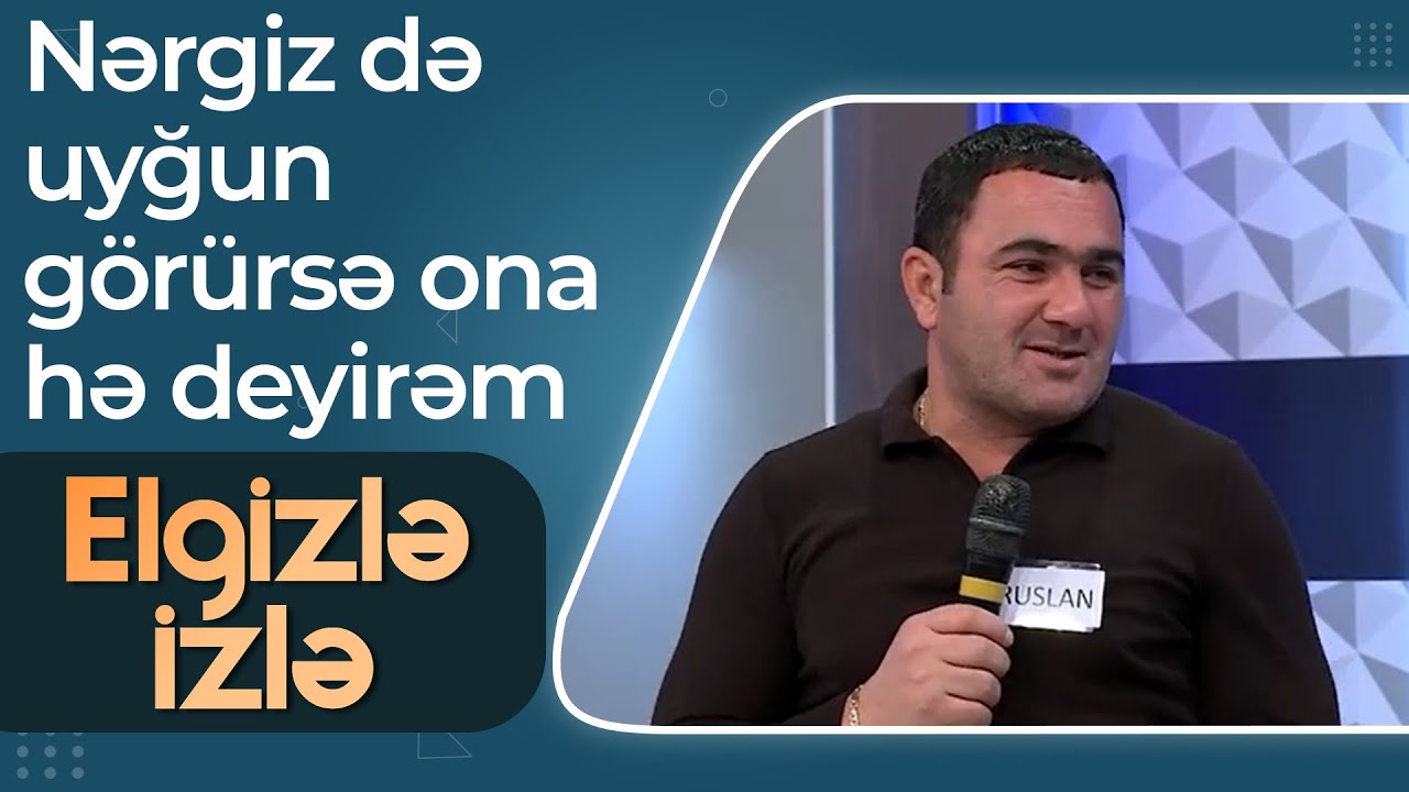 Elgizlə izlə - Ruslan peşmanlığını dilə gətirdi - Ürəyimə girən artıq çıxıb