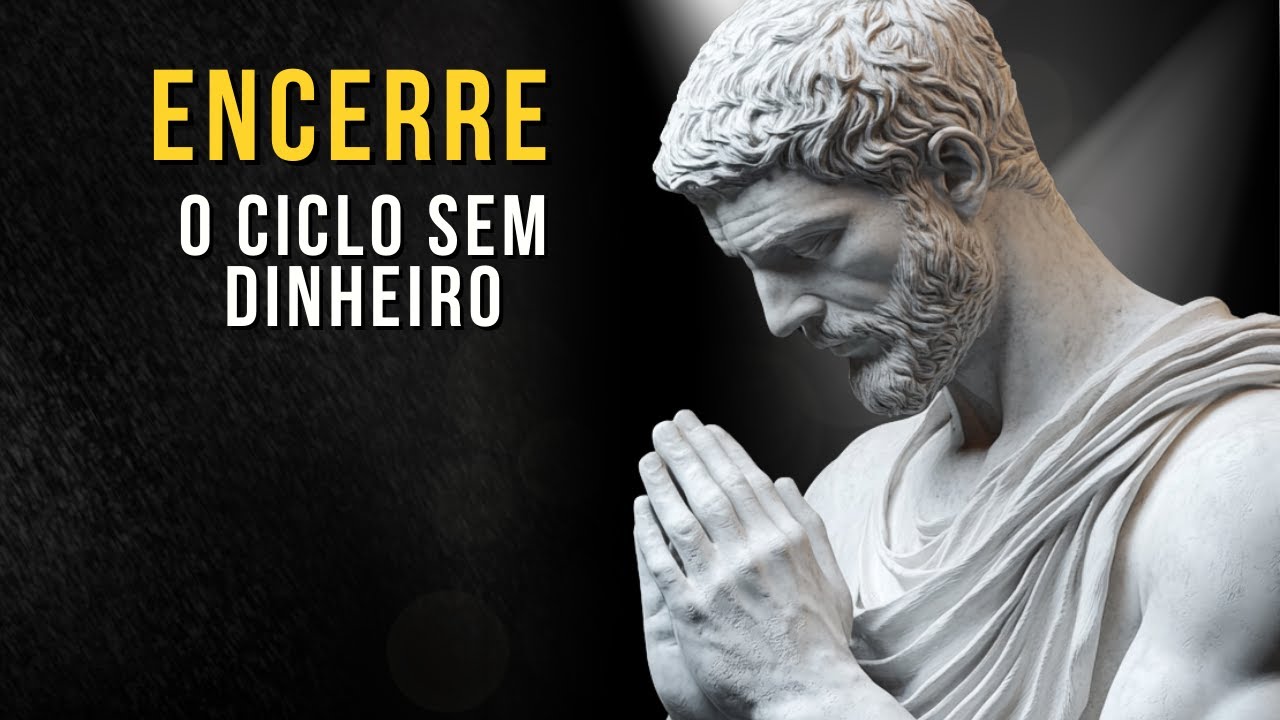 Como Encerrar o Ciclo Sem Dinheiro, Receba Dinheiro | Lei da Atração | Ensinamento Estoico | Estoico