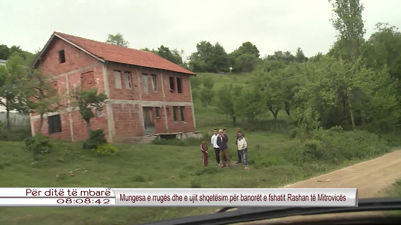 Mungesa e rruges dhe e ujit shqetesim per banoret e fshatit Rashan te Mitrovices 26.05.2015
