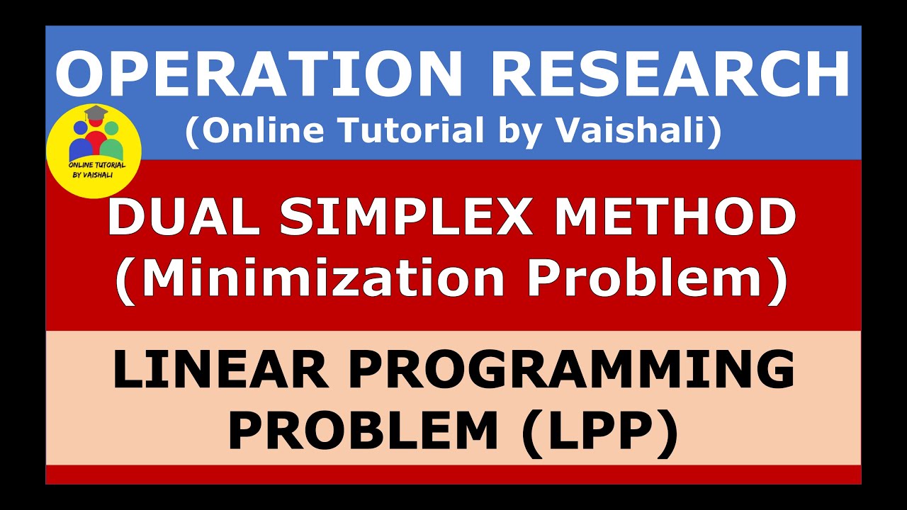 DUAL SIMPLEX METHOD - Minimization Linear Programming Problem -  Operation Research