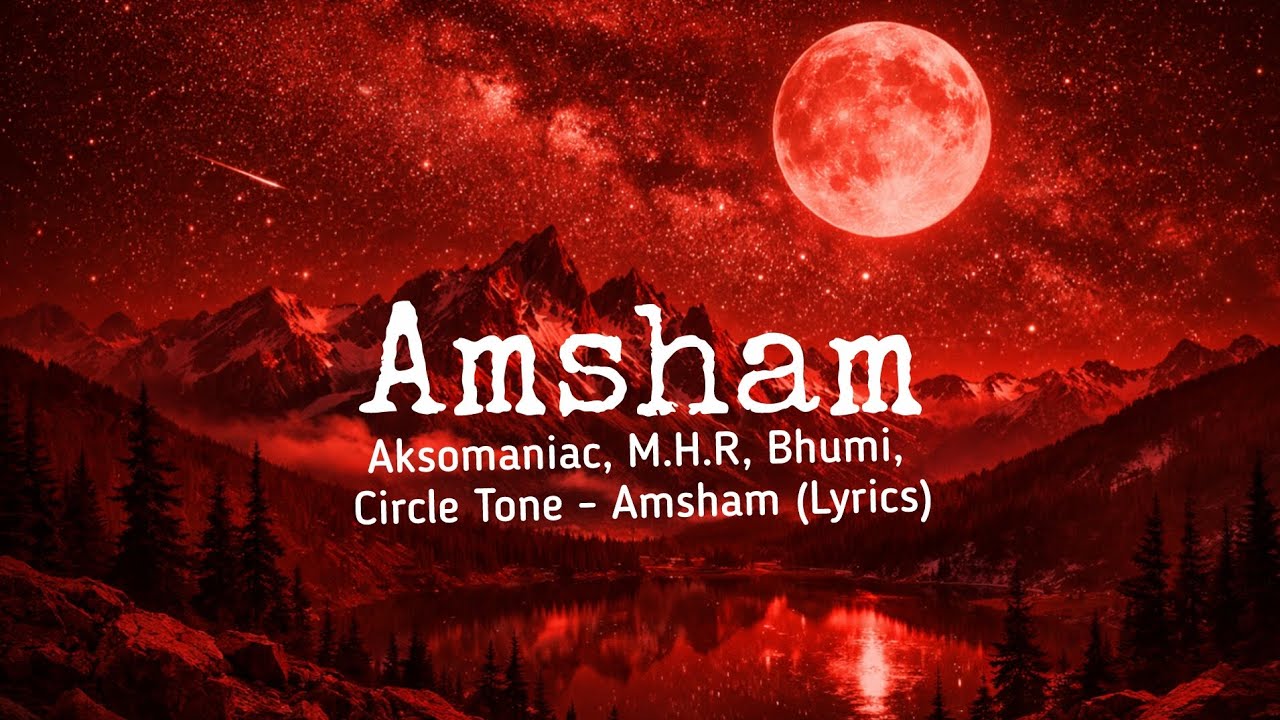 Aksomaniac, M.H.R, Bhumi, Circle Tone - AMSHAM | LYRICS | 