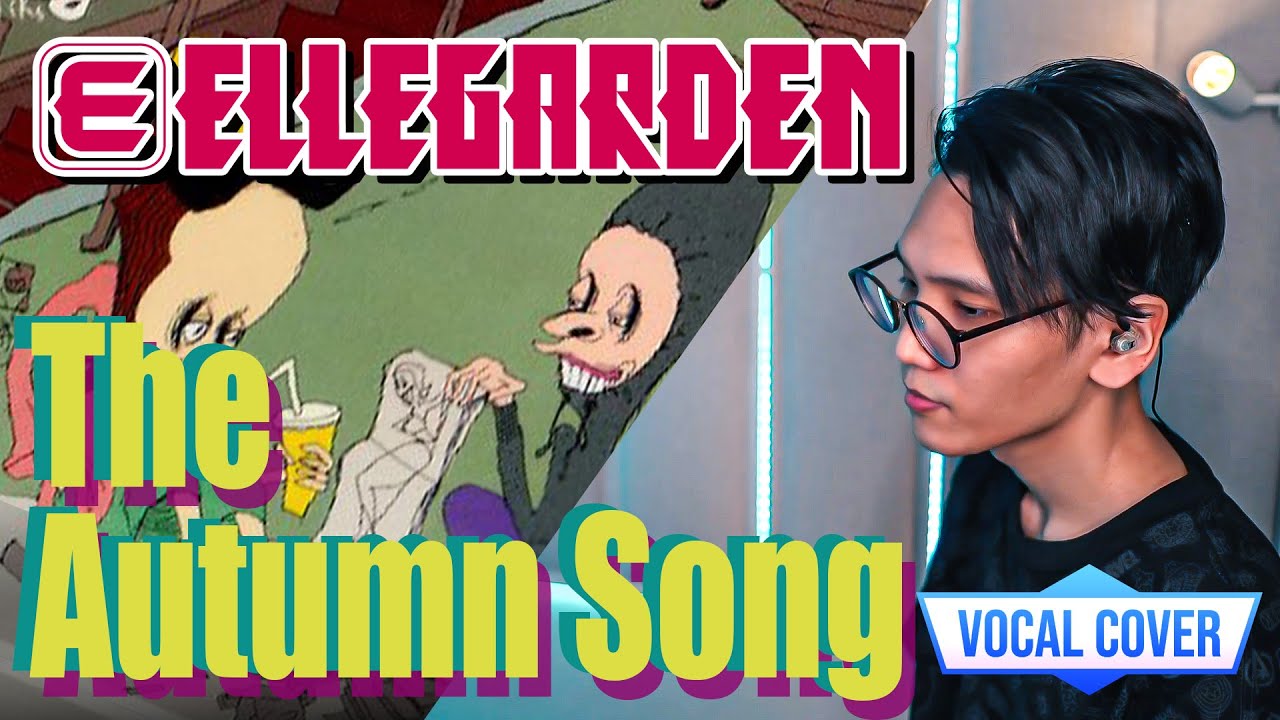 The Autumn Song - ELLEGARDEN (Vocal cover)
