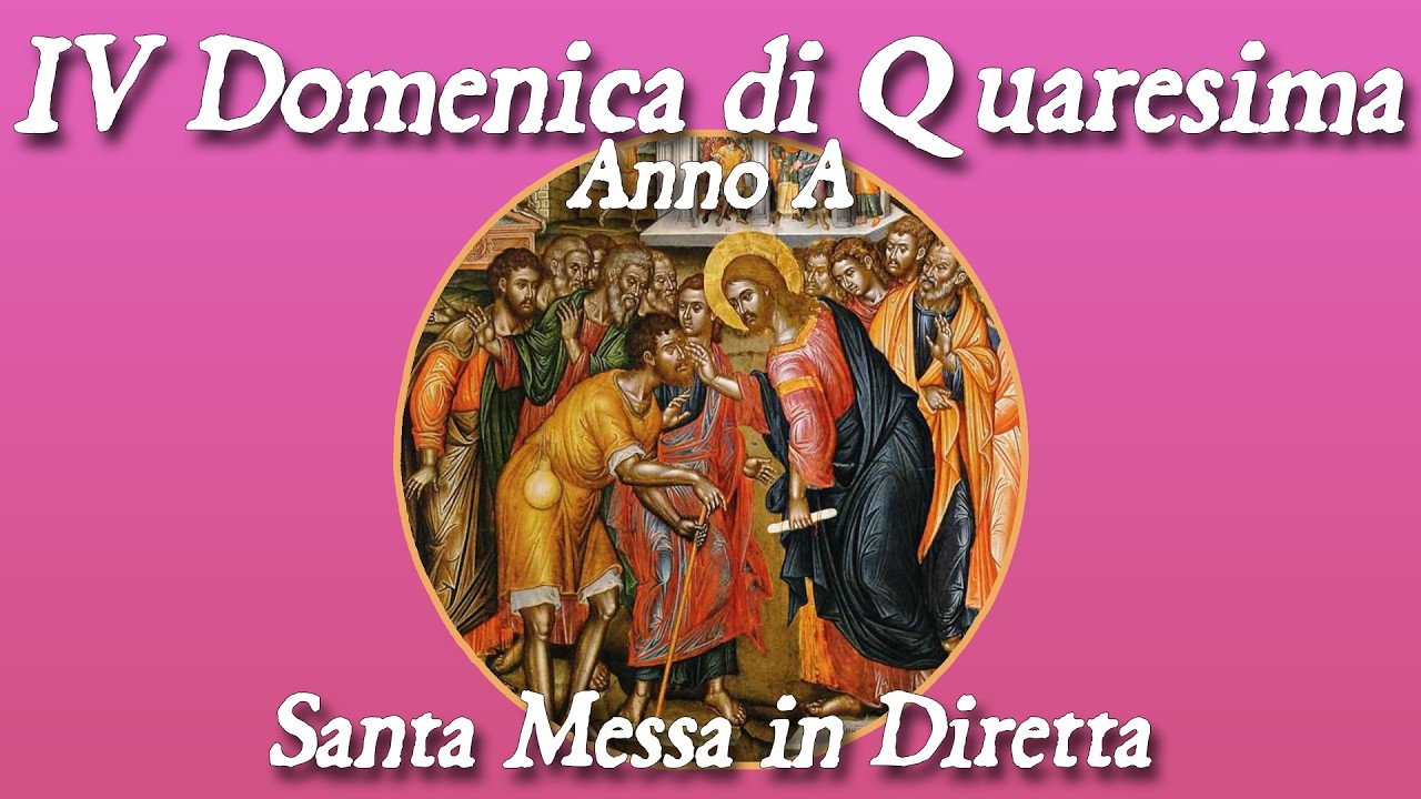 14 Marzo 2026 -- IV Domenica di Quaresima, Anno A -- Santa Messa in diretta