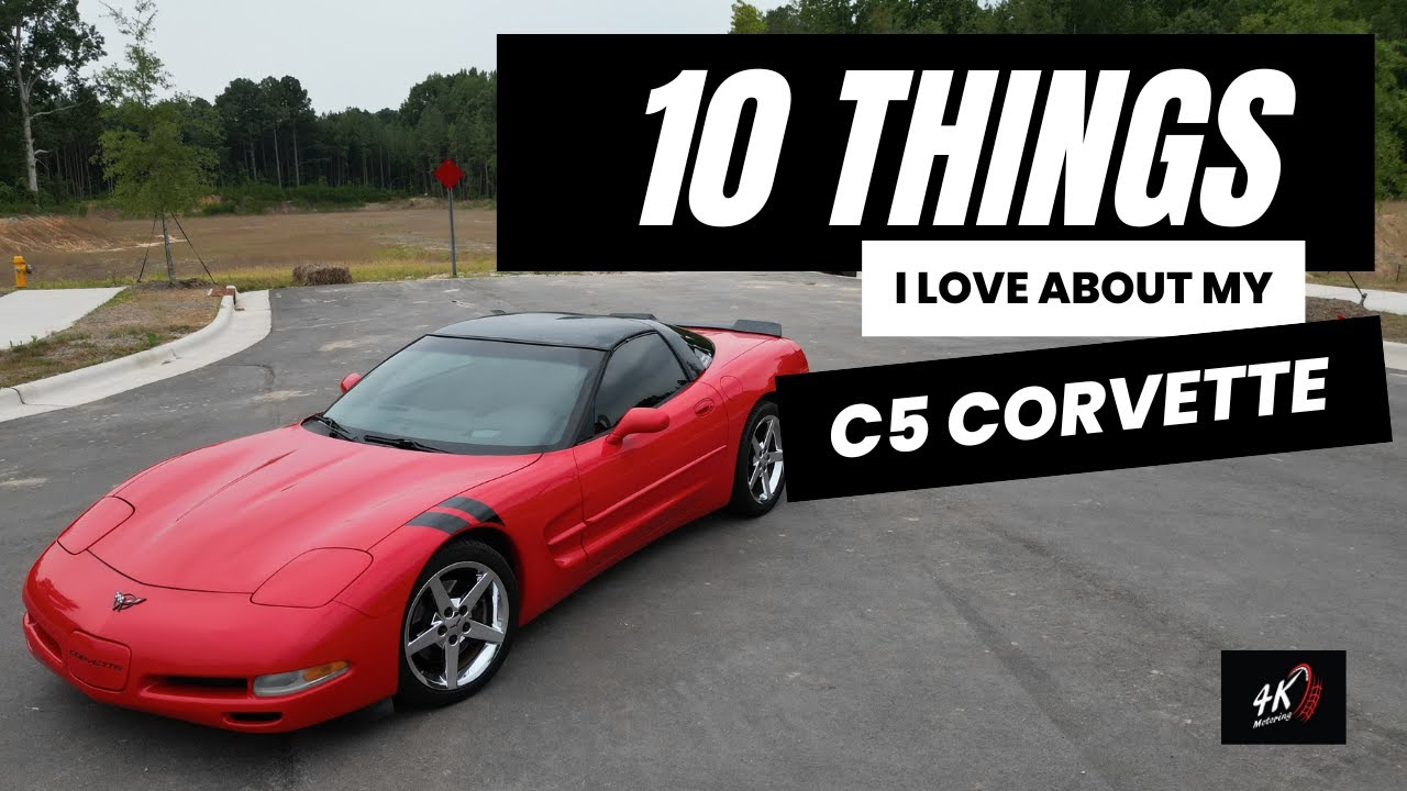10 THINGS I LOVE ABOUT THE C5 CORVETTE!!