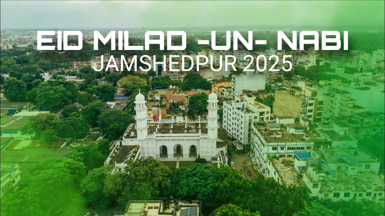 Eid Milad Un Nabi ﷺ Juloos 4k Cinematic 2025 Jamshedpur | 12 Rabiulawal  | Capture By Aman