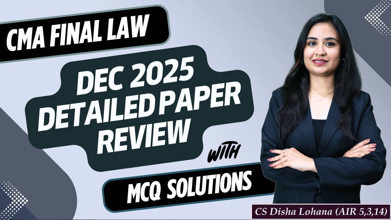 CMA FINAL LAW | DEC 2025 Detailed Paper Review | MCQ Solutions | CS Disha Lohana