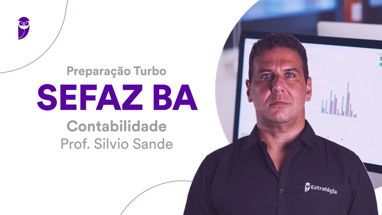 Prepara&ccedil;&atilde;o Turbo SEFAZ BA: Contabilidade - Prof. Silvio Sande