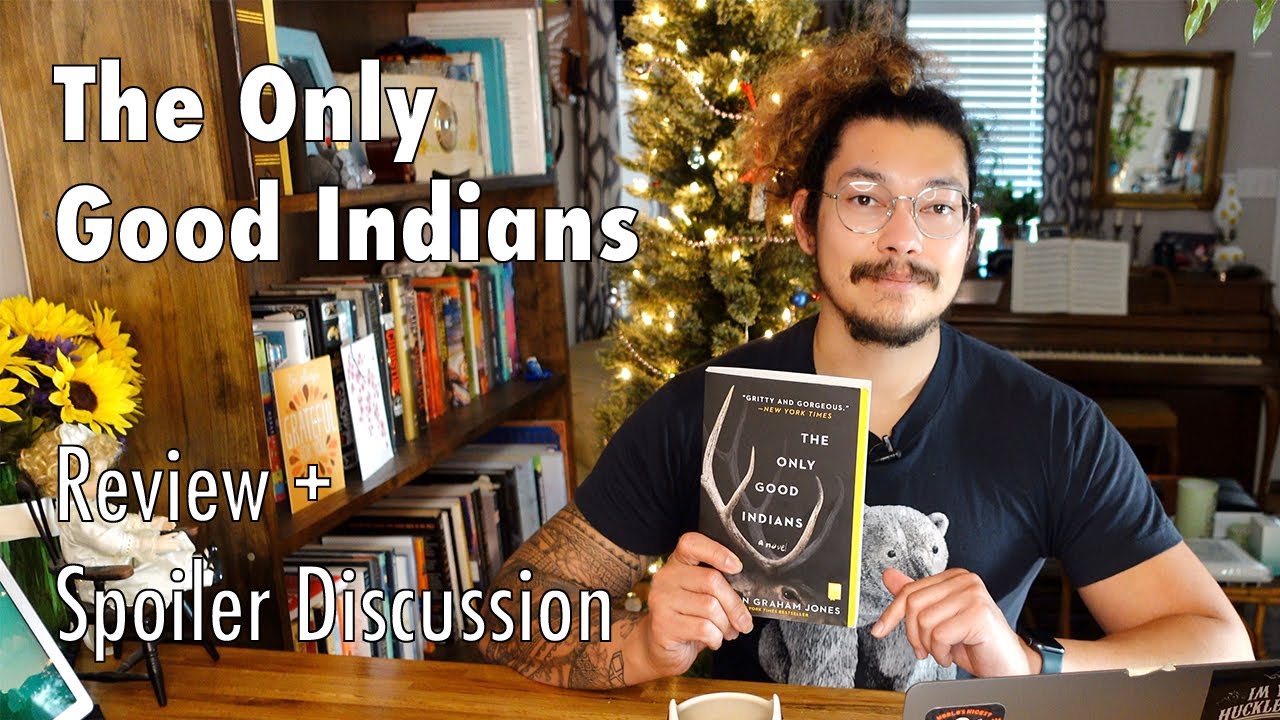 The Only Good Indians | Book Review and SPOILER discussion
