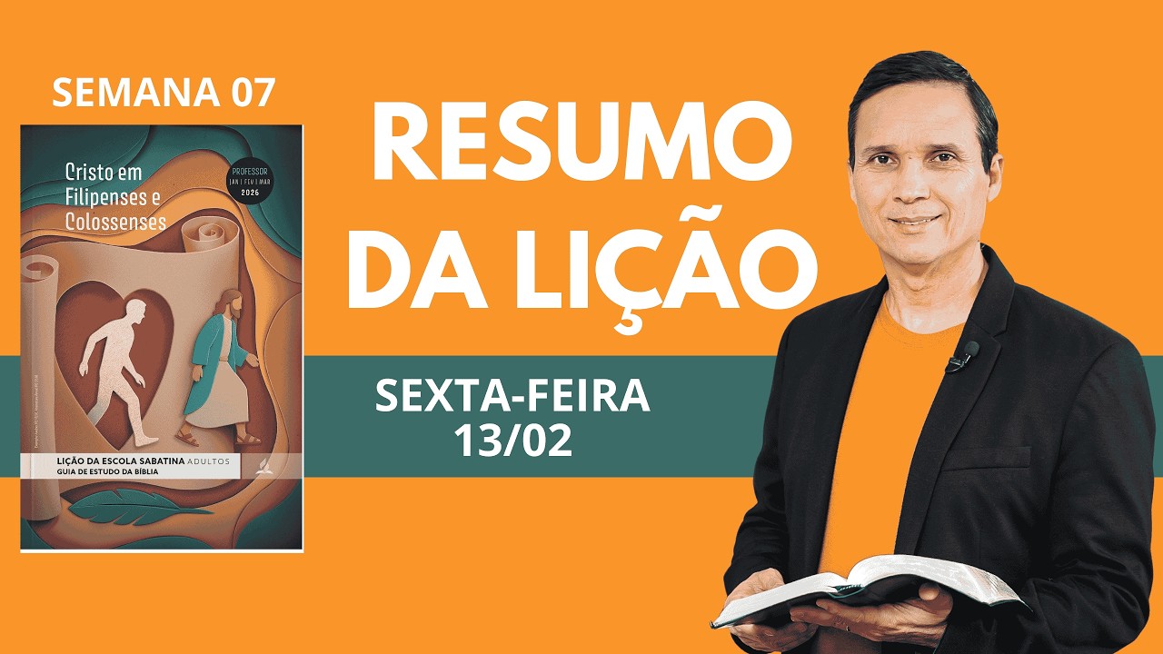 7. SEXTA (13/02): RESUMO DA LIÇÃO / LIÇÃO ESCOLA SABATINA / 1 TRIM 2026 / FILIPENSES / PR. ARILTON