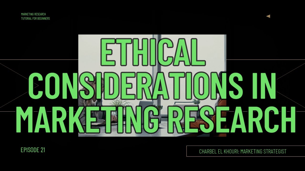 Ethical Considerations in Marketing Research