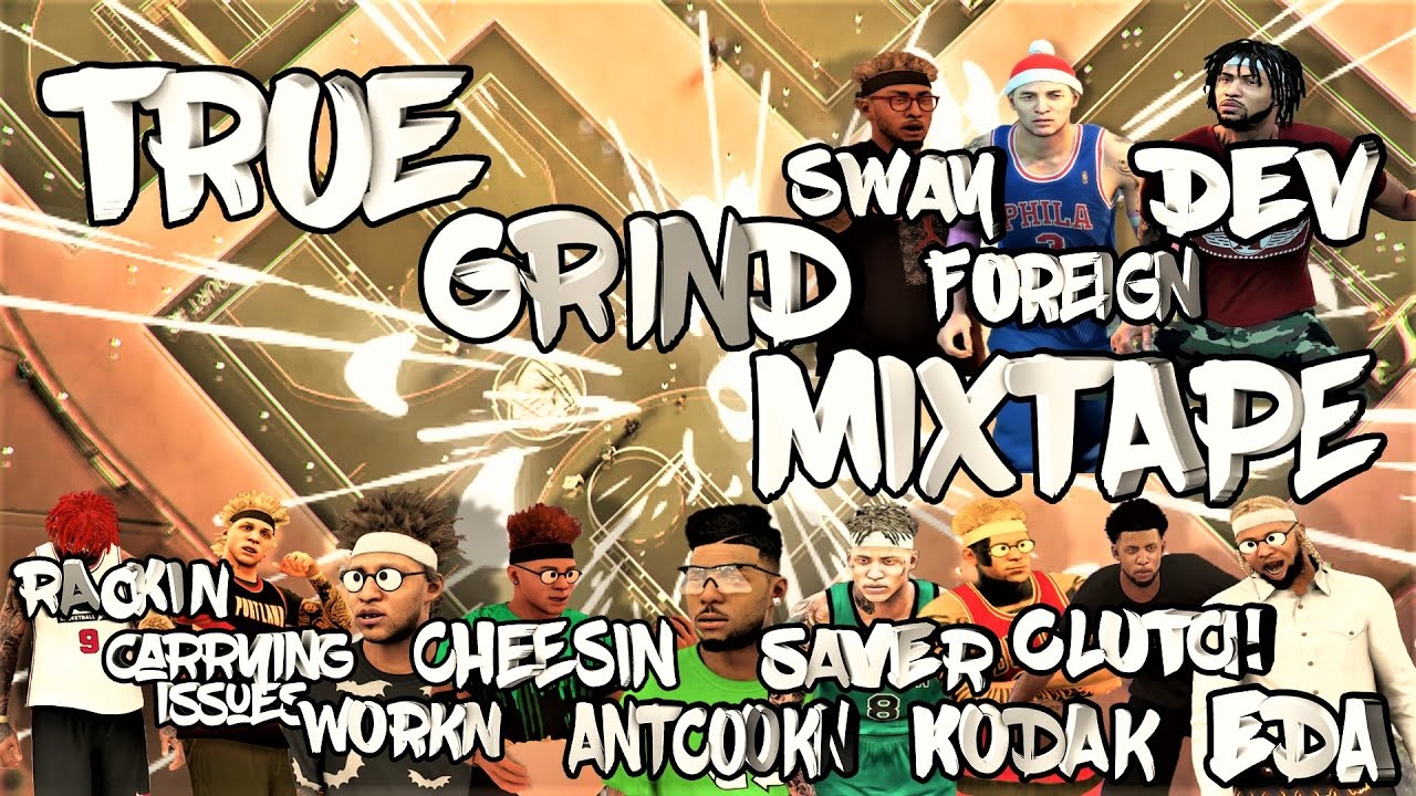 NBA2K17 TRUE GRIND MIXTAPE!!!  FT. CARRYING ISSUES | IM SAVER HUH |