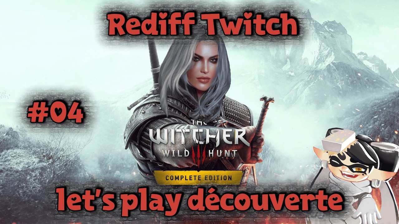 [Rediff] Let's play découverte de The Witcher 3 ! #4