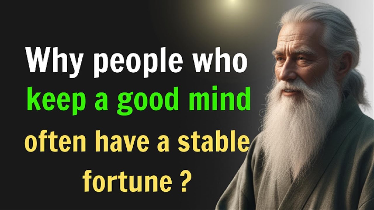 Why people who keep a good mind often have a stable fortune?