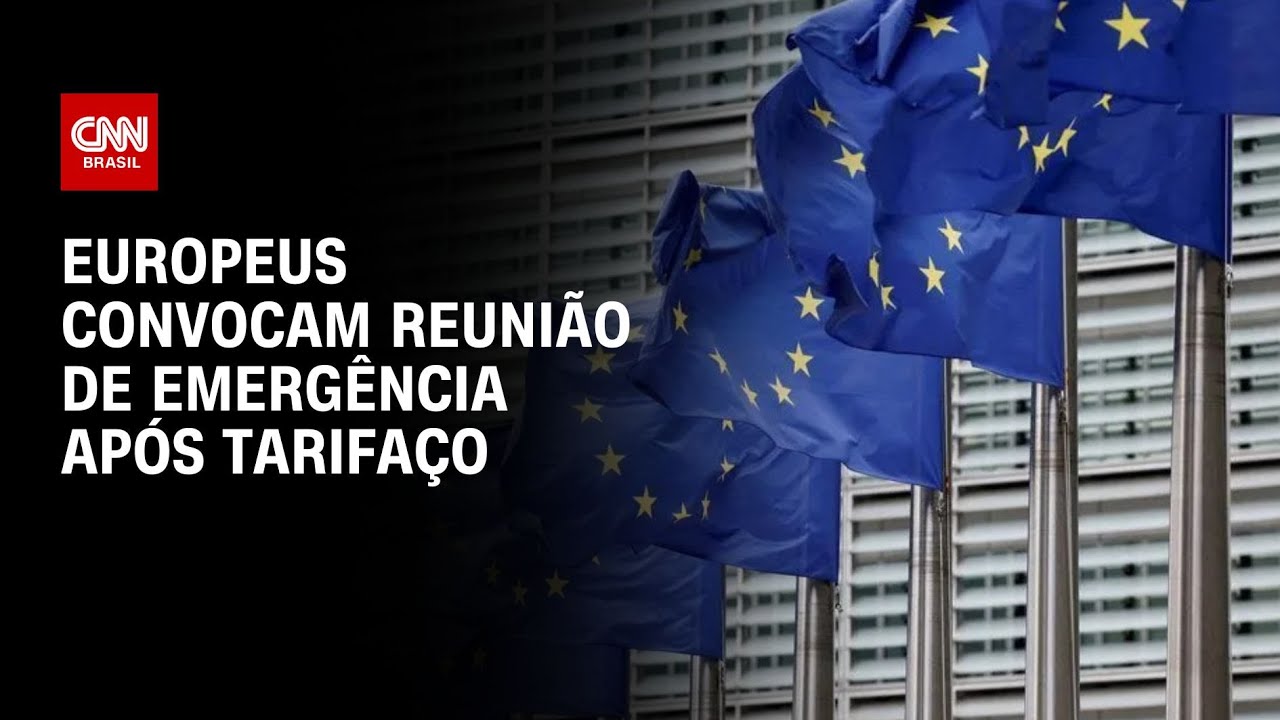 UE convoca reuni&atilde;o de emerg&ecirc;ncia ap&oacute;s an&uacute;ncio de tarifas dos EUA | AGORA CNN