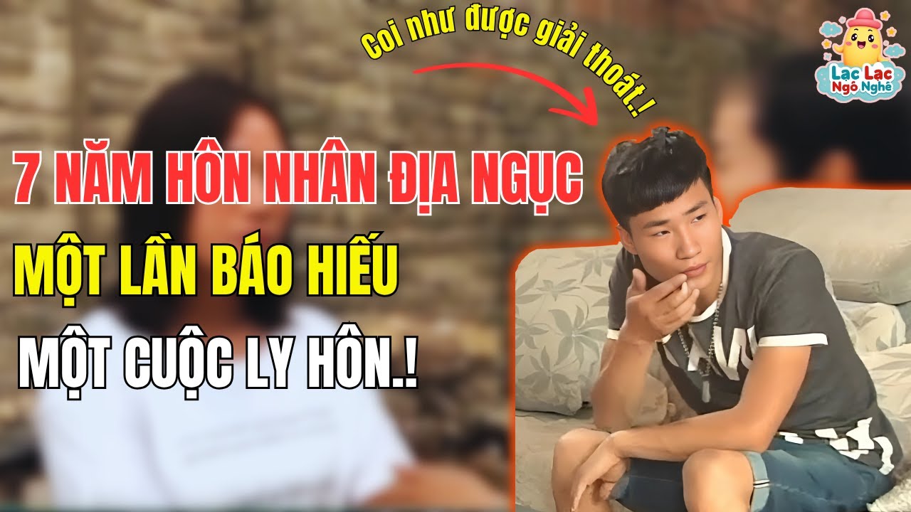 Hôn Nhân Ngục Tù: Chồng Giải Thoát Tất Cả Sau 7 Năm Cam Chịu! | Lạc Lạc Ngô Nghê