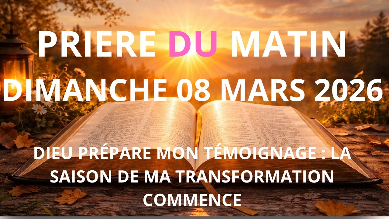 Prière Puissante du Matin 🌅 | Pour la Paix & la Force – [DIMANCHE/08 MARS 2026]