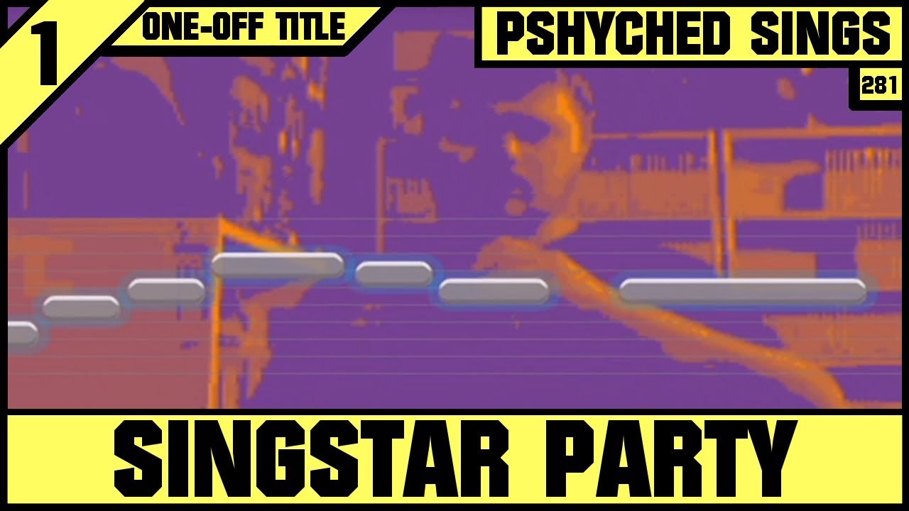 #281 | SingStar Party | Pshyched Sings PS2