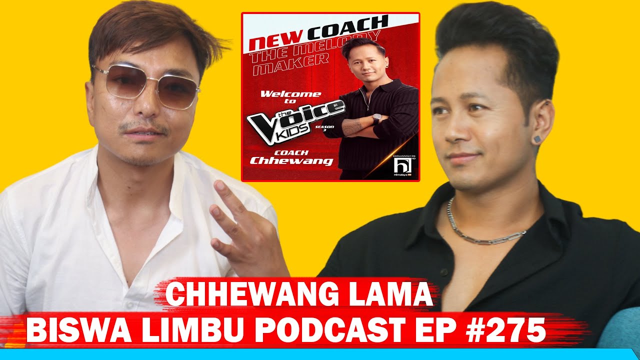 CHHEWANG LAMA !! (THE VOICE KIDS COACH) BISWA LIMBU PODCAST EP #275