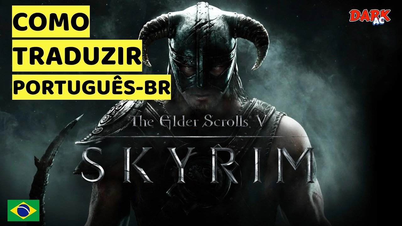 COMO TRADUZIR: THE ELDER SCROLLS V: SKYRIM (todas as vers&otilde;es) - PARA PORTUGU&Ecirc;S-BR