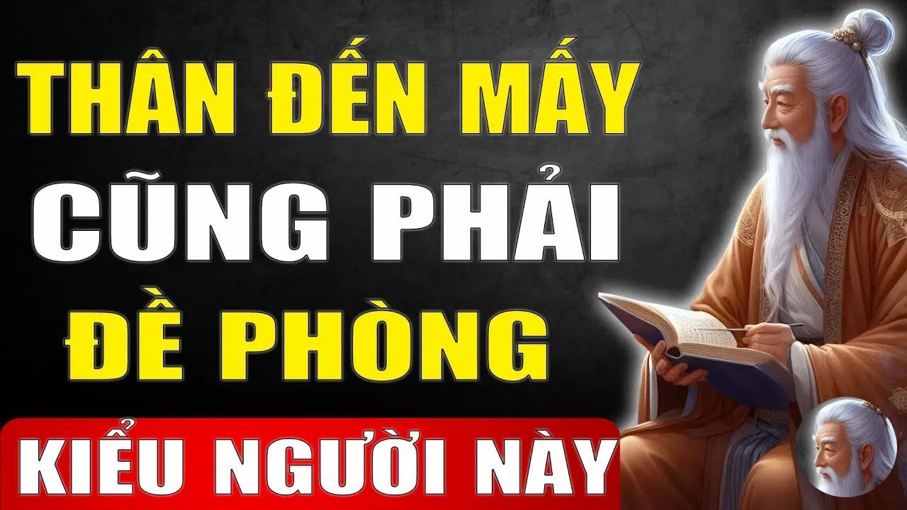 Loại Người Này, Dù Thân Đến Mấy Cũng Phải Đề Phòng Kể Cả Là Ruột Thịt