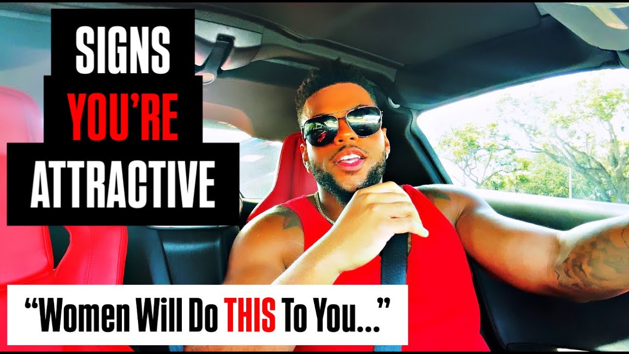 5 Signs You Are MORE Attractive Than You THINK