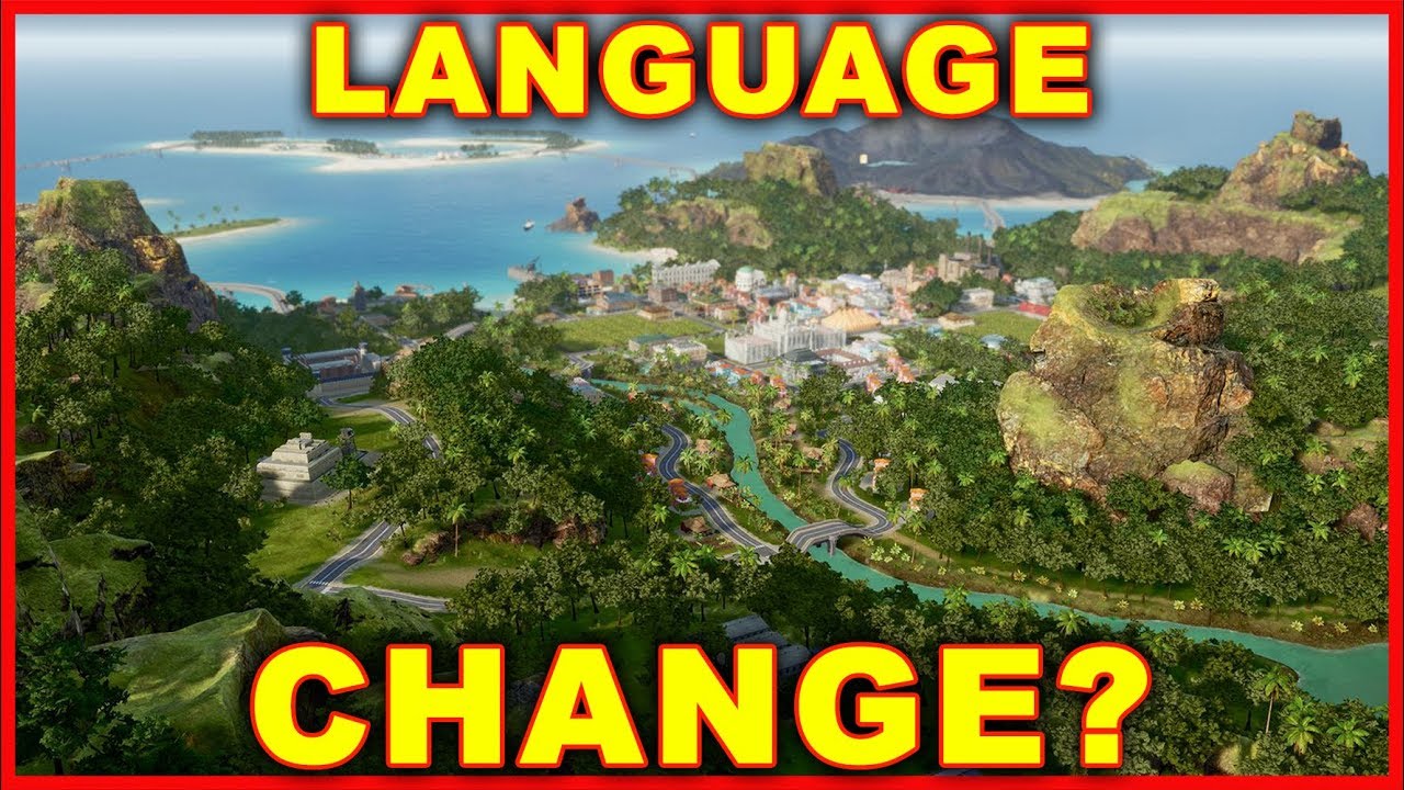 Tropico 6: Can You Change the Language? What You Need to Know