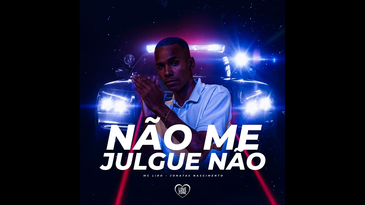 MC LIRO - NÃO ME JULGUE NÃO