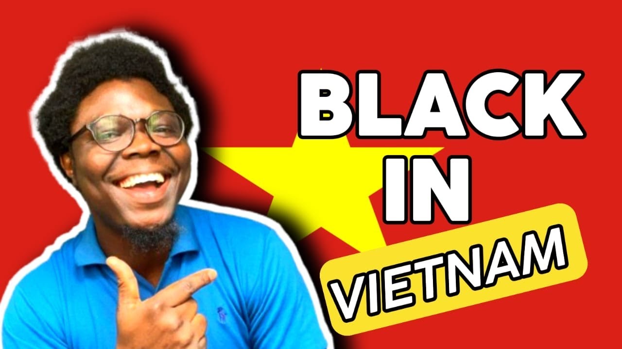 Exposing The Raw Truth About Being Black In Vietnam - Nobody Told You This