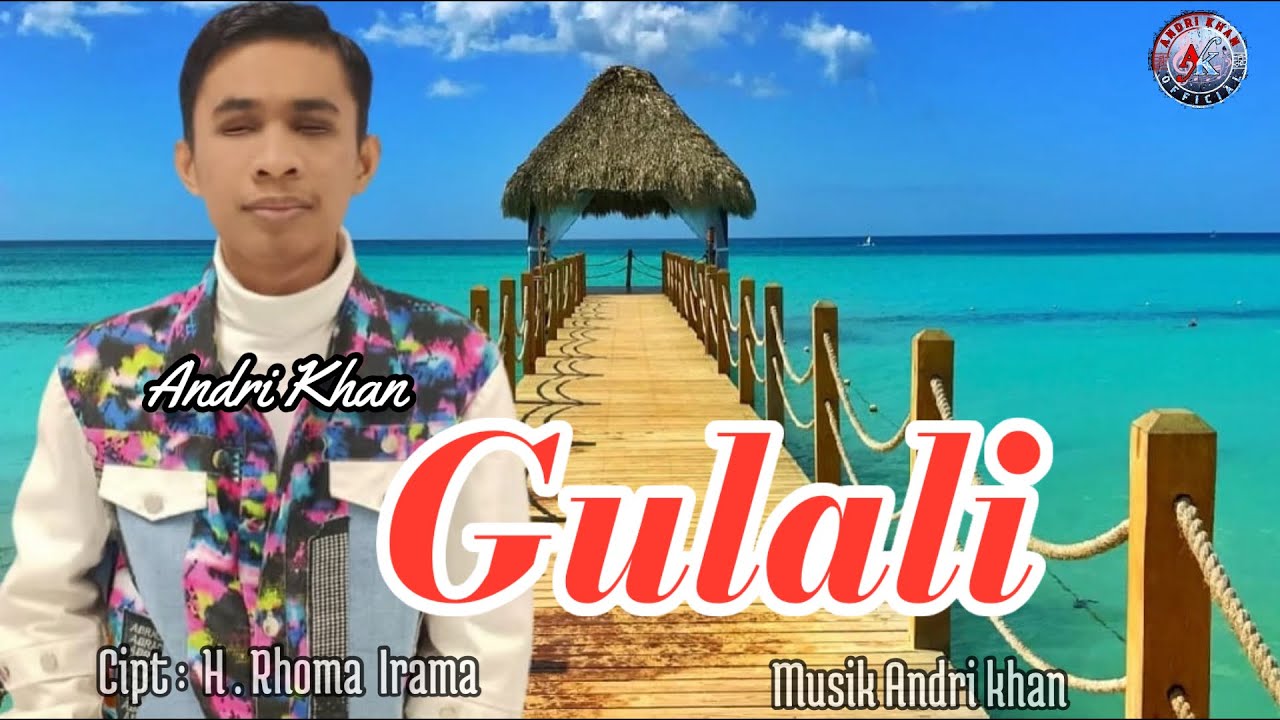 LAGU GULALI CIPT : RHOMA IRAMA VERSI ANDRI KHAN 