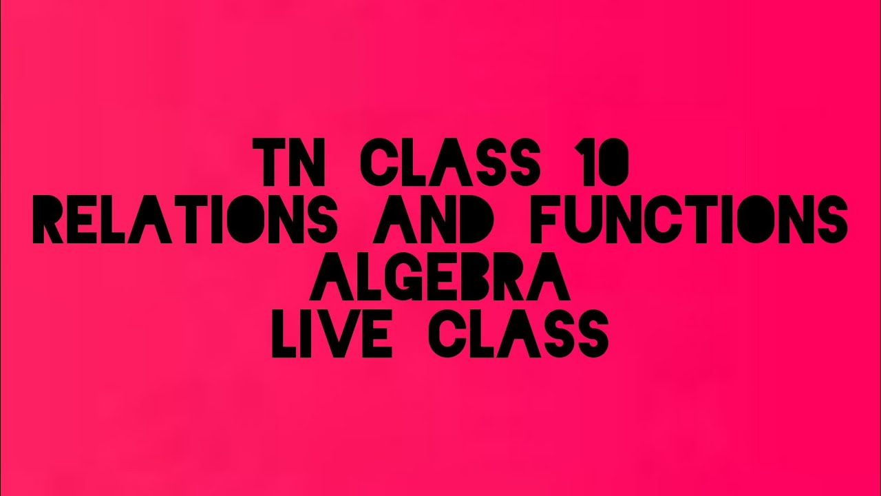TN CLASS 10 RELATIONS AND FUNCTIONS AND ALGEBRA LIVE CLASS