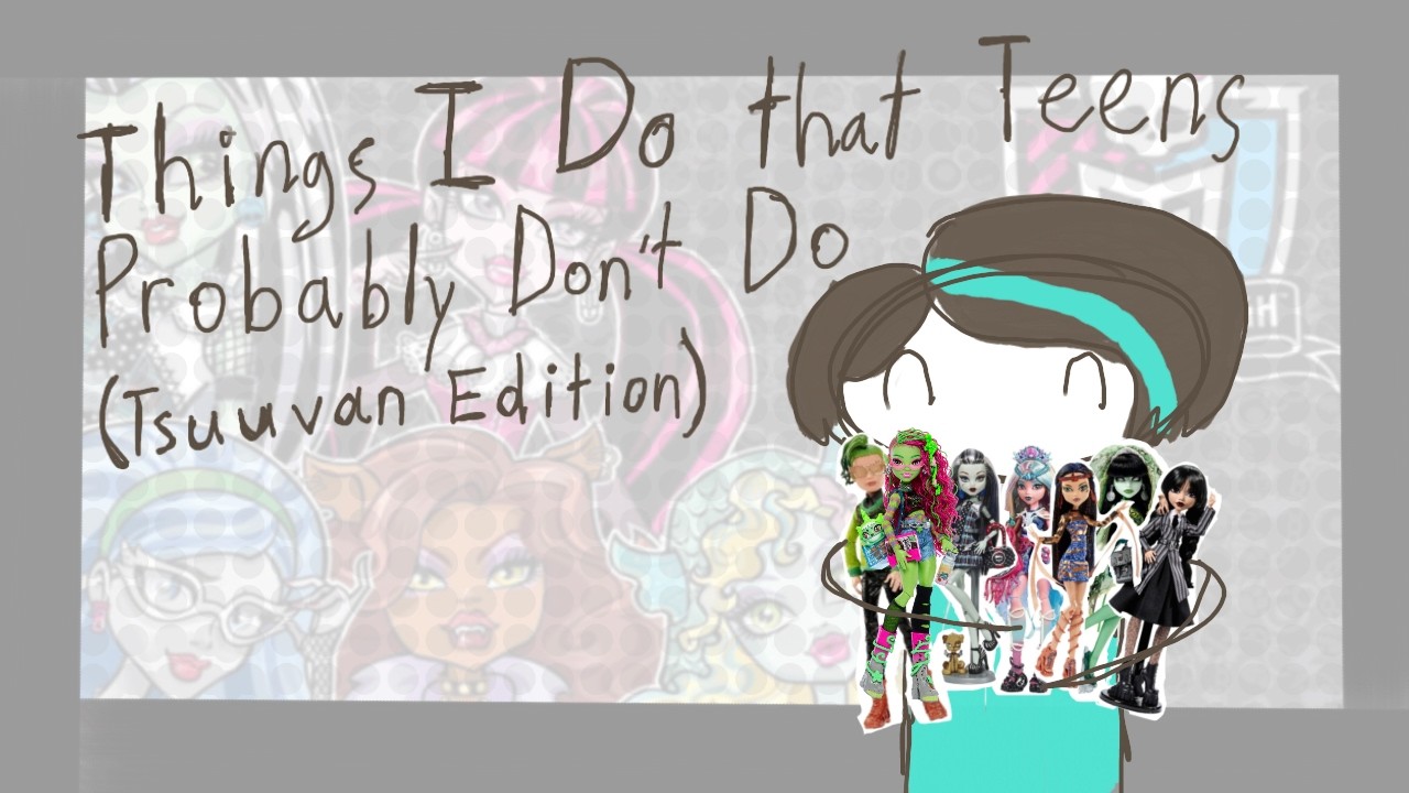 Things I Do that Teens Probably Don’t Do
