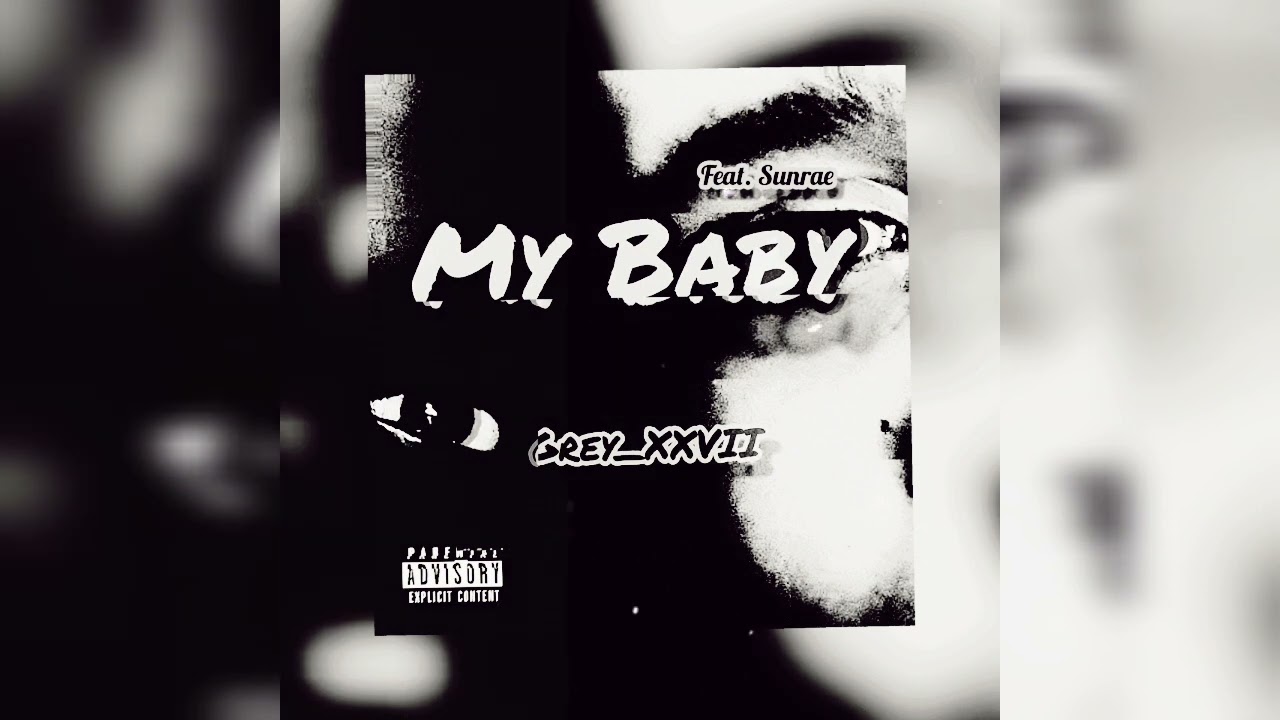 Grey_XXVII - My Baby feat. Sunrae(Official Audio)