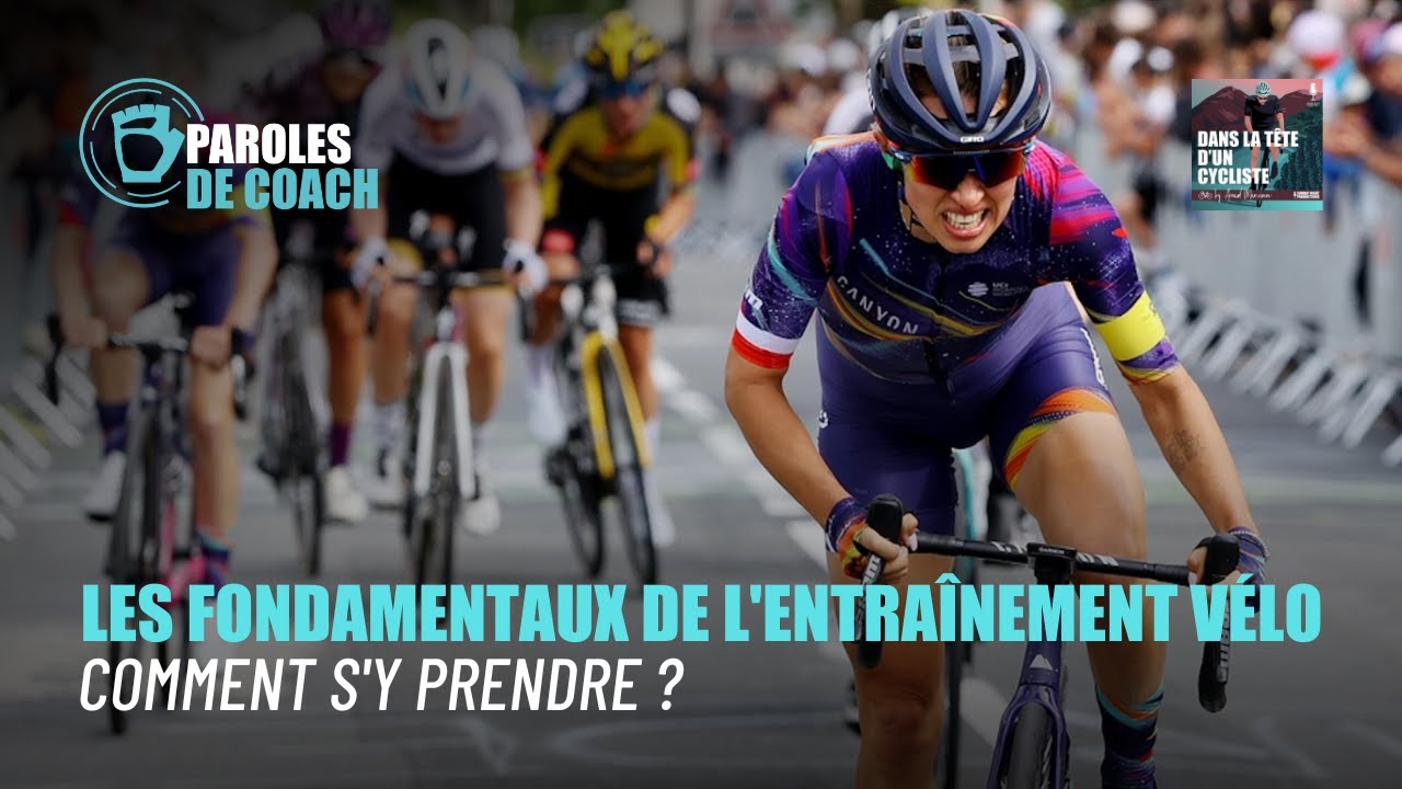 Fondamentaux de l’entrainement à vélo : on vous explique tout ! - Dans la Tête d'un Cycliste