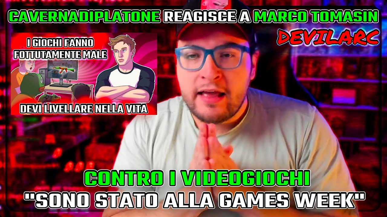 cavernadiplatone Reagisce a Marco Tomasin CONTRO i Videogiochi Sono stato alla GAMES WEEK |Devilarc|
