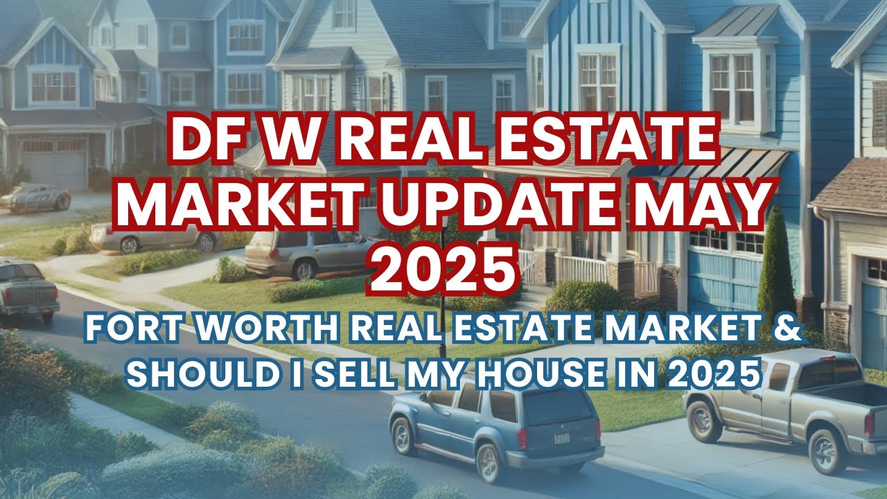 Dallas Fort Worth Real Estate Market Update May 2025 Prices Trends and Expert Insights