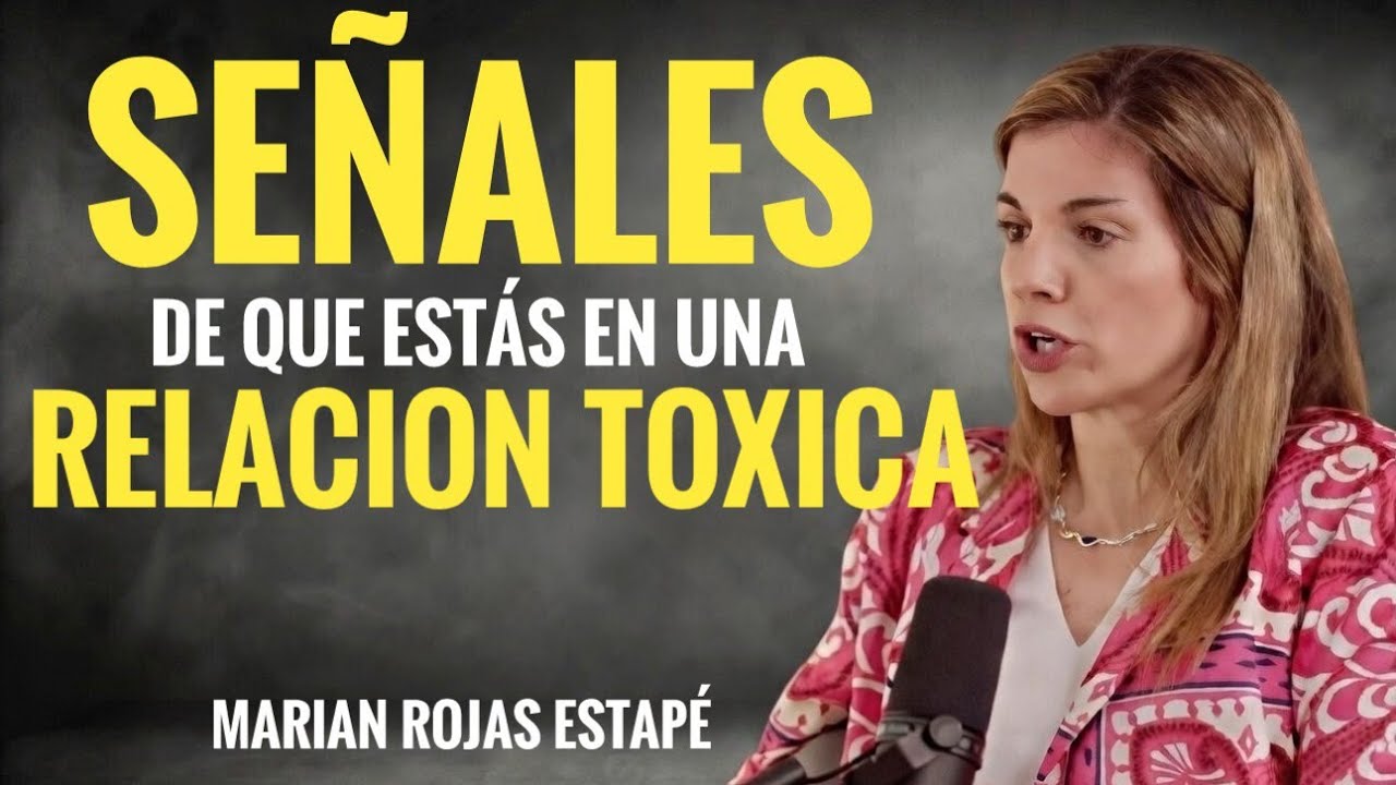 Señales de que estás en una relación tóxica | Marian Rojas Estape