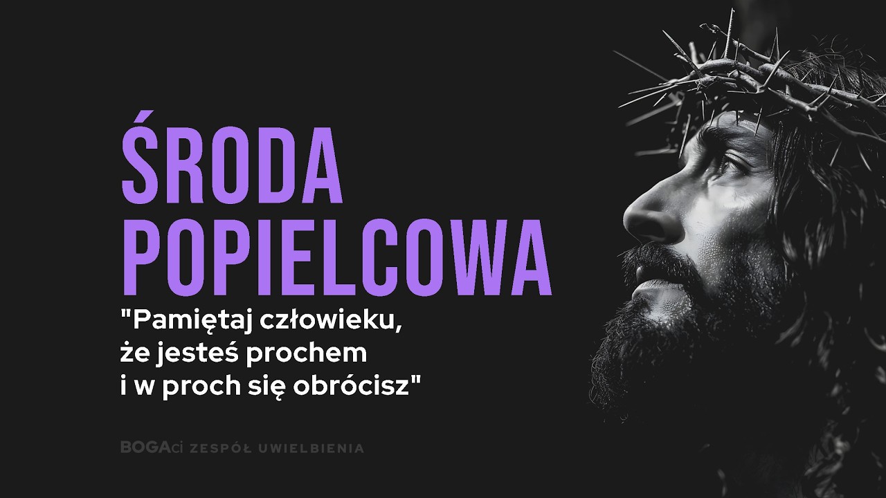 Środa Popielcowa | Dzięki Ci za ten Krzyż