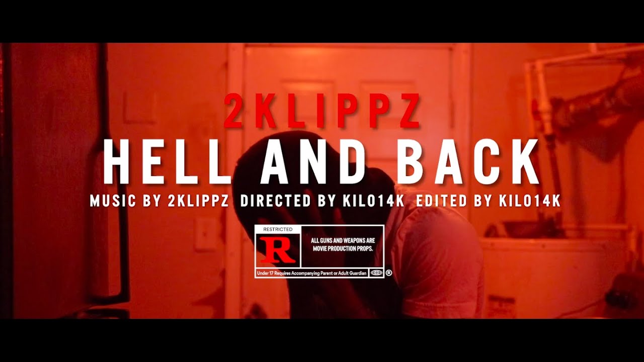 2Klippz - Hell and Back (Official Music Video)  Shotby@Kilo14k