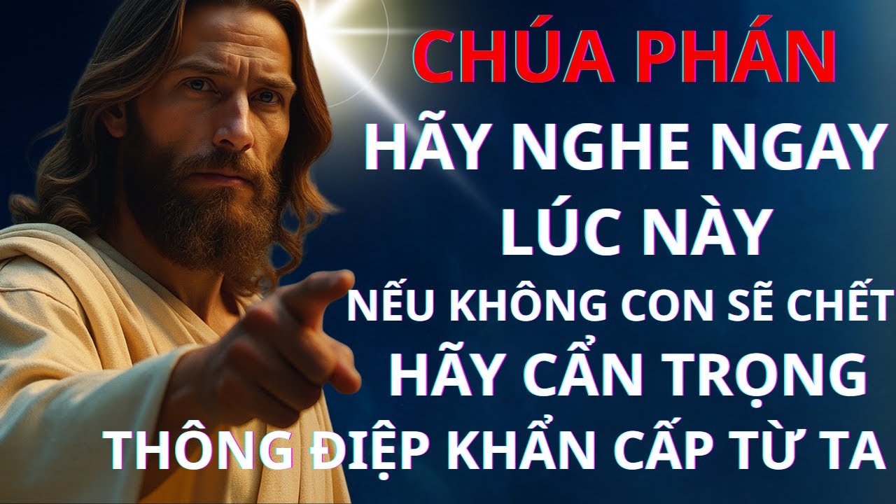 CHÚA PHÁN: HÃY NGHE NGAY LÚC NÀY, NẾU KHÔNG CON SẼ CHẾT | Thông Điệp Của Chúa