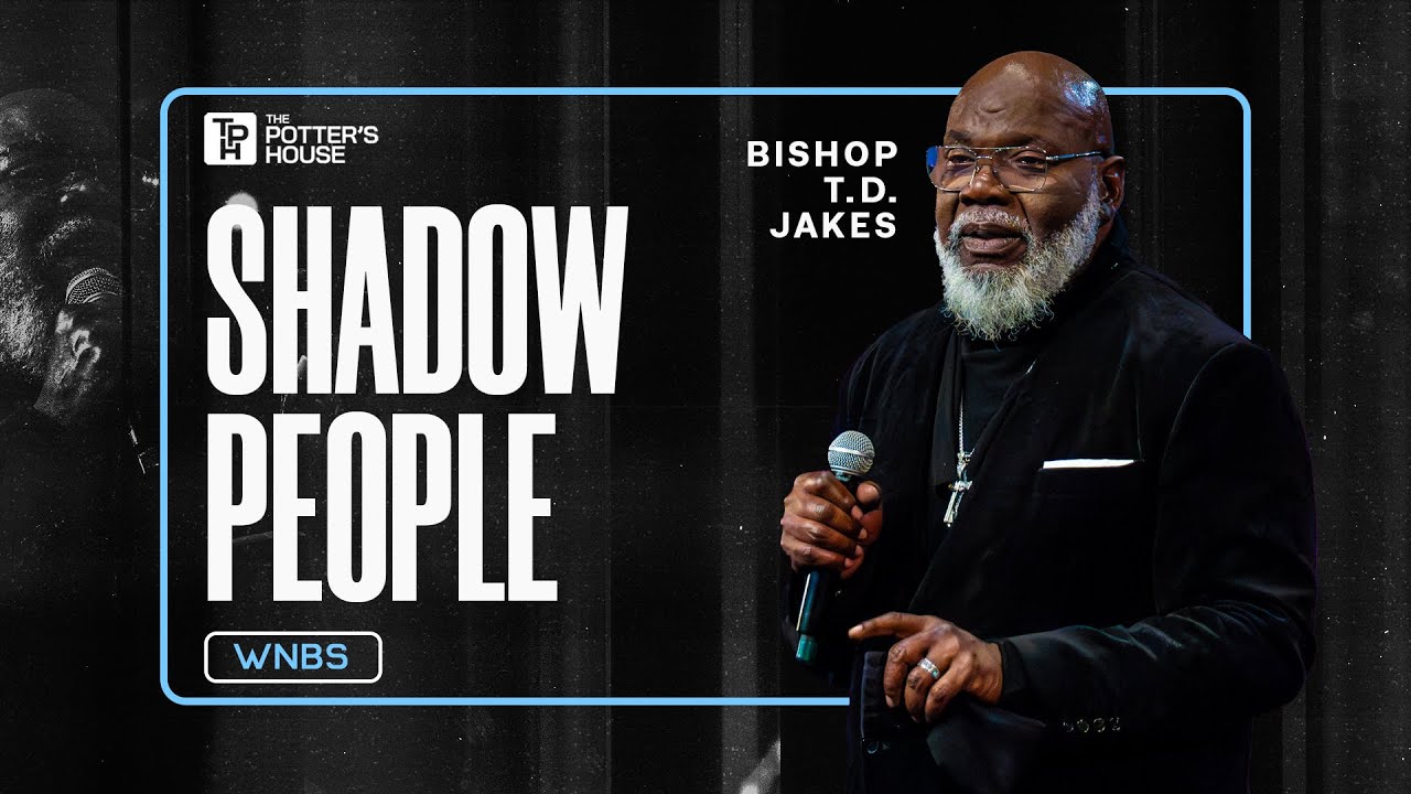 Shadows People - Bishop T.D. Jakes