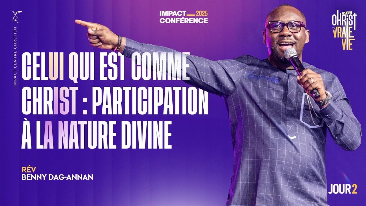 J2 - Celui qui est comme Christ : participation à la nature divine - IC2025 - Rév Benny DAG-ANNAN