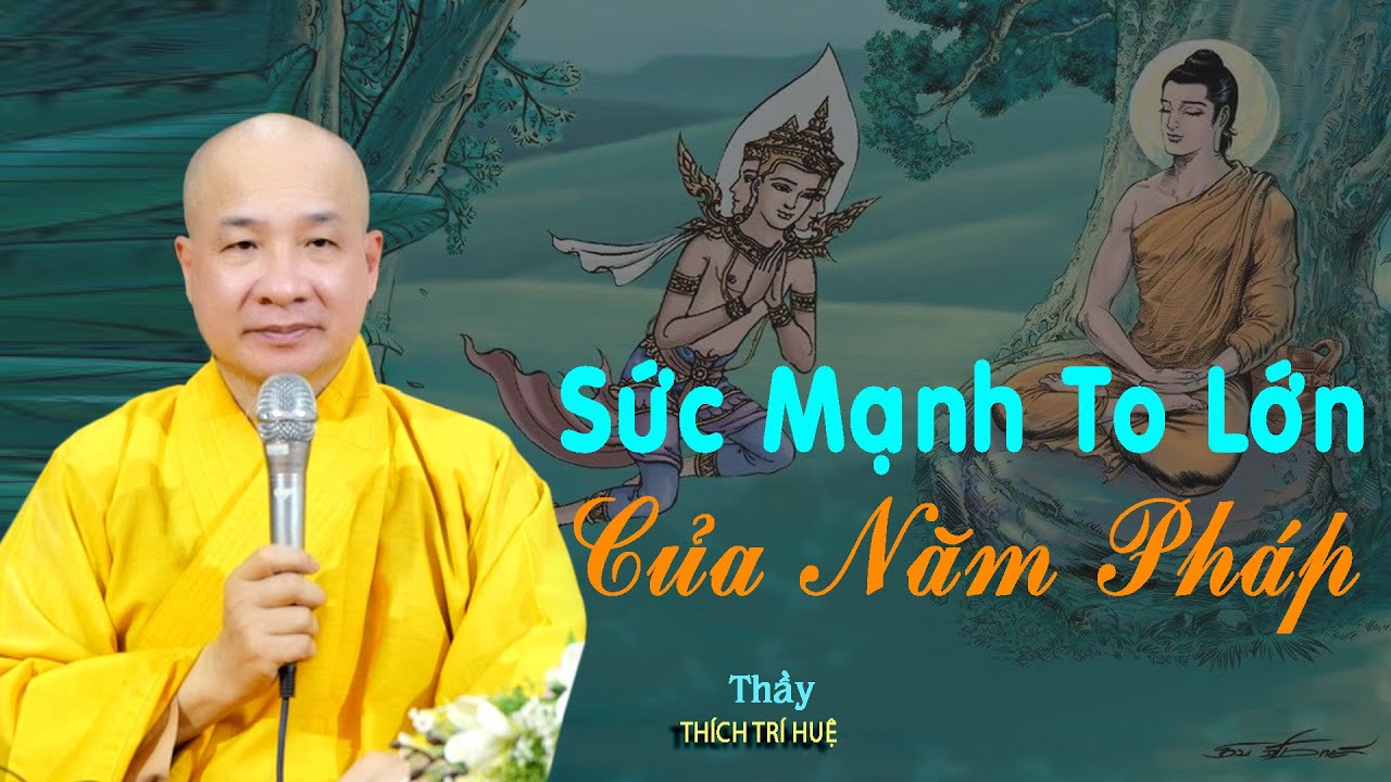 Sức mạnh to lớn của Pháp. Thuyết Pháp Thích Trí Huệ