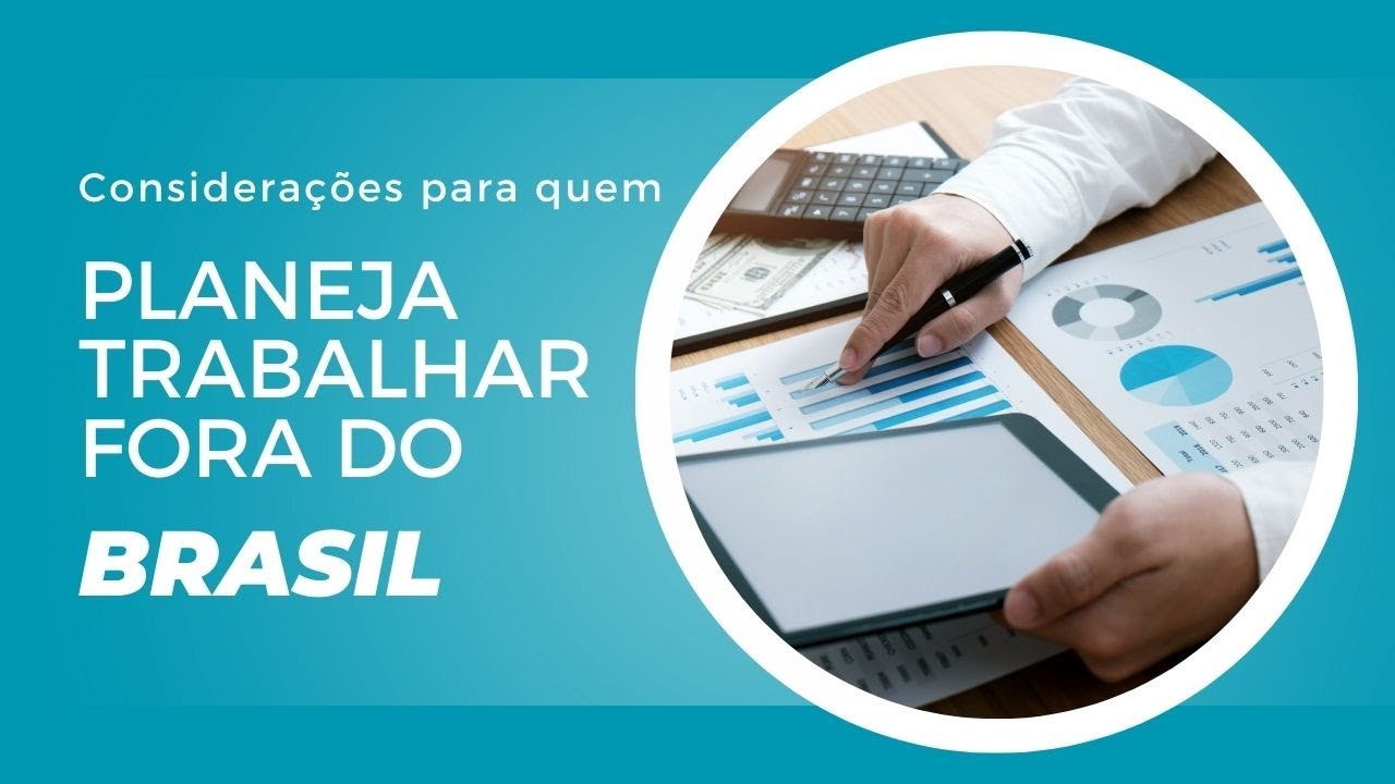 Considerações para quem planeja trabalhar fora do Brasil
