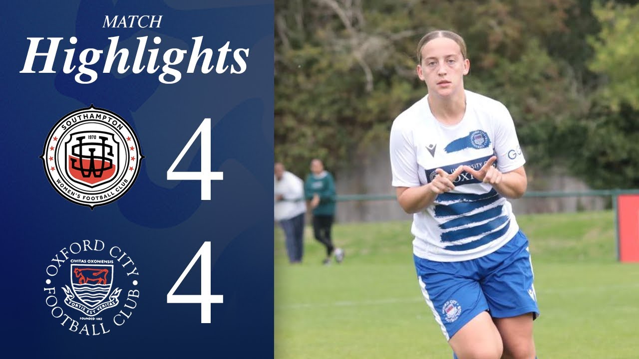 Late Drama In Eight-Goal Thriller | Southampton Women 4-4 Oxford City | Highlights