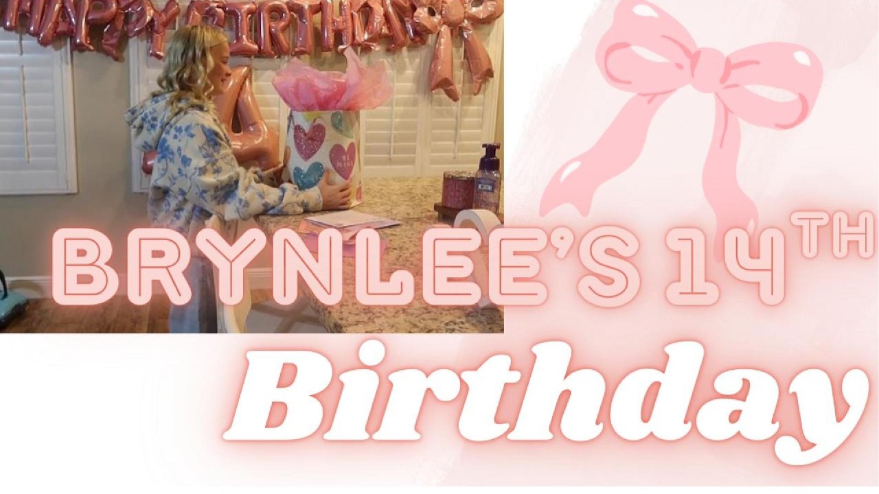 BRYNLEE'S 14TH BIRTHDAY VLOG!!!
