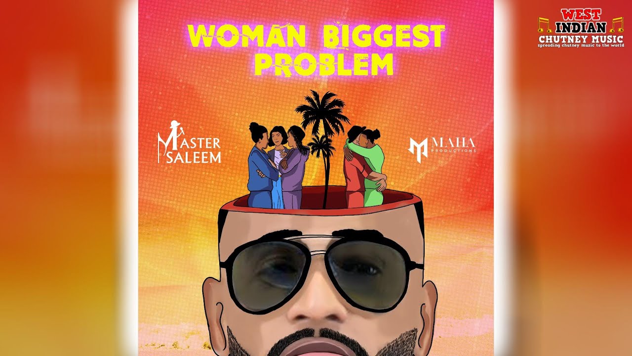 Master Saleem - Woman Biggest Problem (2023 Chutney Soca)