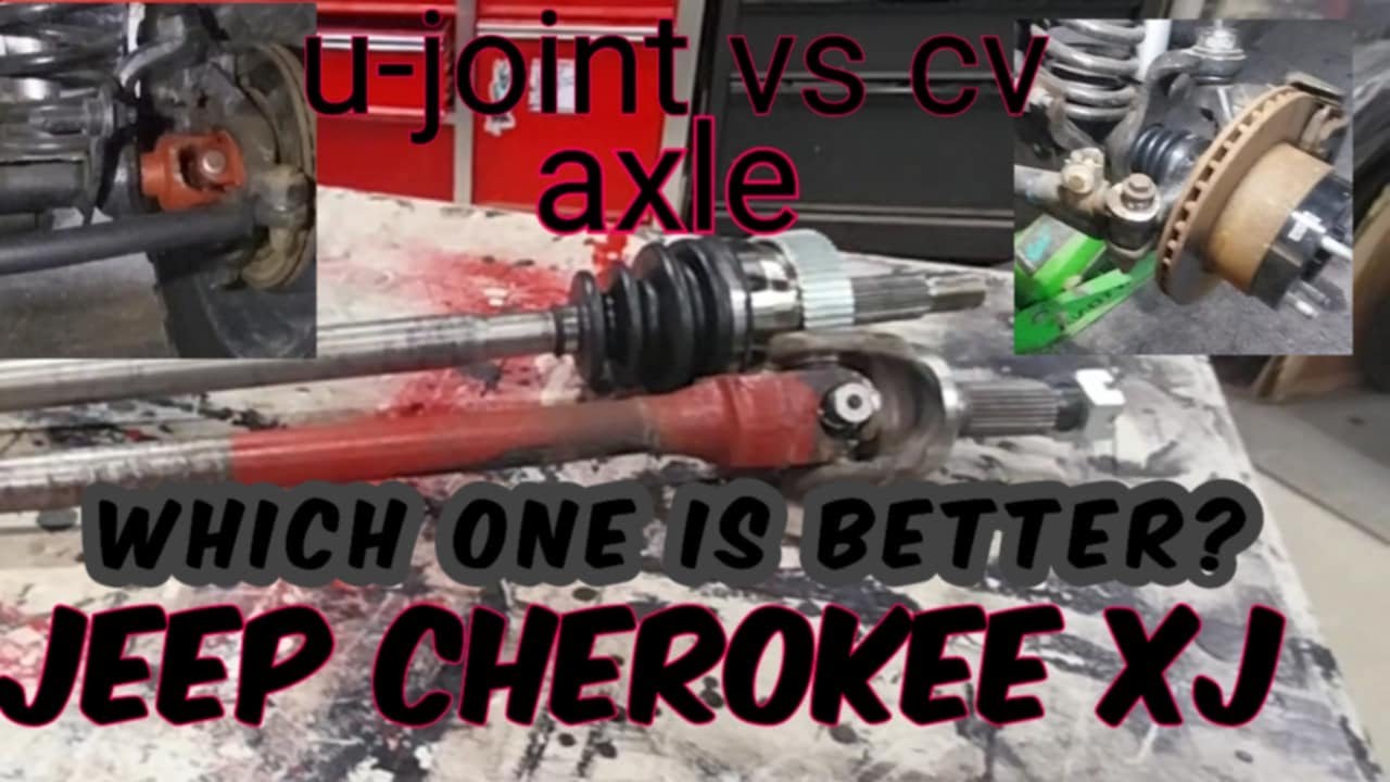 Jeep cherokee XJ.  U-joint or CV axle shaft?