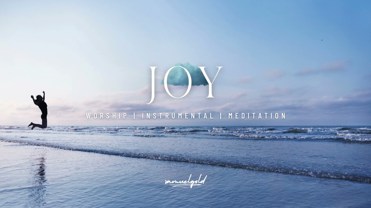 JOY | Worship Instrumental | Meditation | Samuel Gold