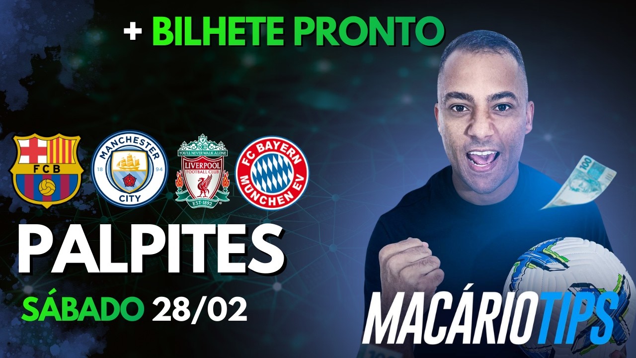 PALPITES DE FUTEBOL PARA O DIA 28 02 2026 SÁBADO + BILHETE PRONTO - MACARIO TIPS